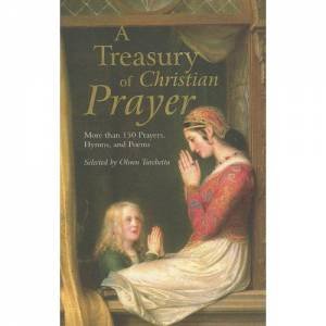 A Treasury of Christian Prayer: More than 150 Prayers, Hymns, and Poems by Olwen Turchetta 