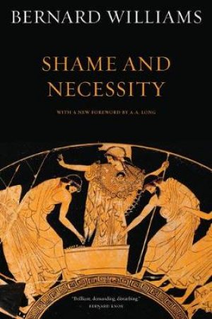 Shame and Necessity by Bernard Williams & A. A. Long
