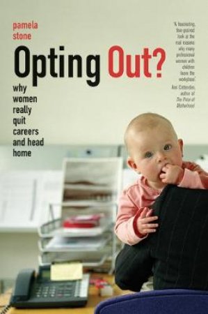 Opting Out? by Pamela Stone