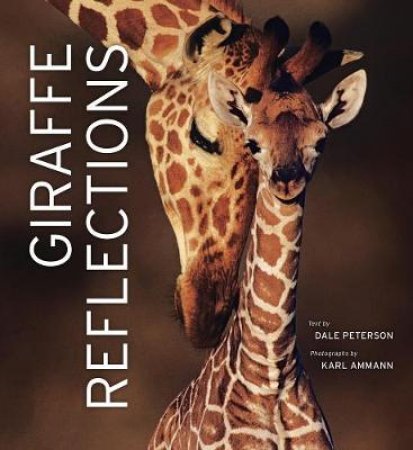 Giraffe Reflections by Dale Peterson & Karl Ammann