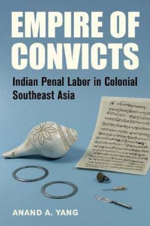 Empire Of Convicts by Anand A. Yang