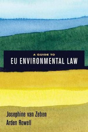 A Guide To EU Environmental Law by Josephine van Zeben & Arden Rowell