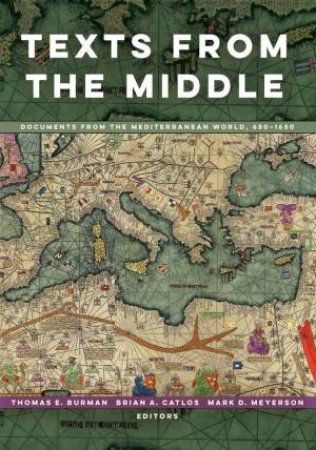 Texts From the Middle by Thomas E Burman & Brian A. Catlos & Mark D. Meyerson