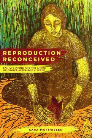Reproduction Reconceived by Sara Matthiesen
