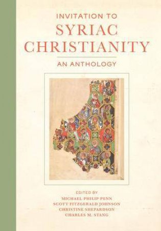 Invitation tTo Syriac Christianity by Michael Philip Penn & Scott Fitzgerald Johnson & Christine Shepardson & Charles M. Stang
