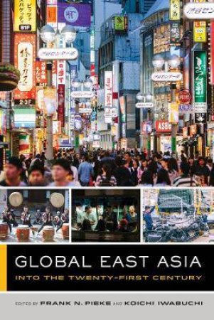 Global East Asia by Frank N. Pieke & Koichi Iwabuchi