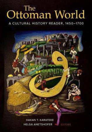 The Ottoman World by Hakan T. Karateke & Helga Anetshofer