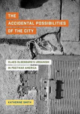 The Accidental Possibilities Of The City by Katherine Smith