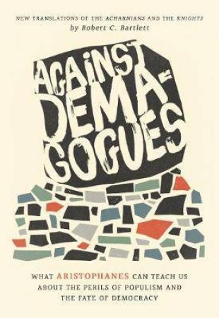 Against Demagogues by Robert C. Bartlett