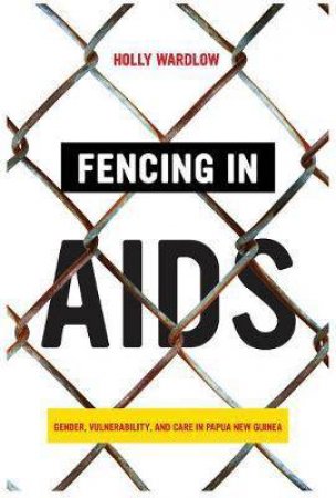 Fencing In AIDS by Holly Wardlow