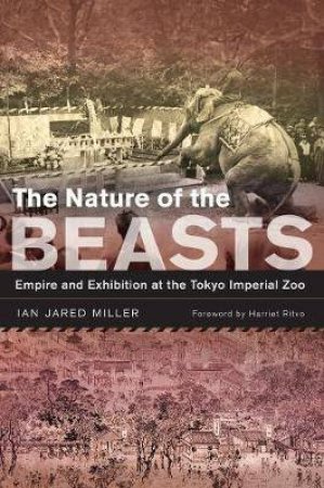 The Nature Of The Beasts by Ian Jared Miller & Harriet Ritvo