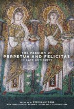 The Passion Of Perpetua And Felicitas In Late Antiquity