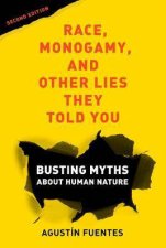 Race Monogamy And Other Lies They Told You Second Edition