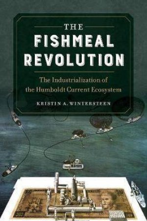 The Fishmeal Revolution by Kristin A. Wintersteen