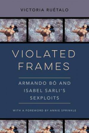 Violated Frames by Victoria Ruetalo & Annie Sprinkle