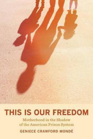 This Is Our Freedom by Geniece Crawford Monde