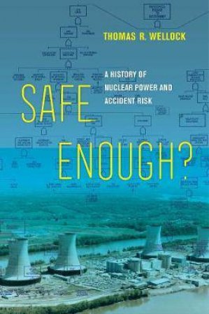 Safe Enough? by Thomas R. Wellock