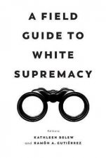 A Field Guide To White Supremacy