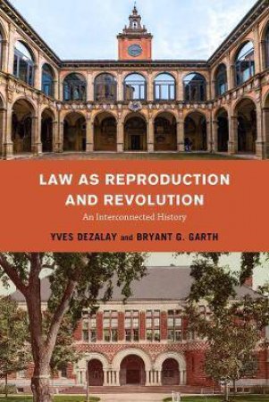 Law As Reproduction And Revolution by Bryant G. Garth & Yves Dezalay