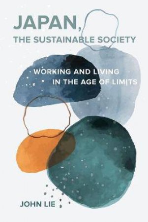 Japan, The Sustainable Society by John Lie