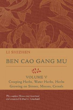 Ben Cao Gang Mu, Volume V by Li Shizhen & Paul U. Unschuld