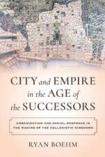 City And Empire In The Age Of The Successors