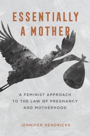 Essentially a Mother by Jennifer Susan Hendricks
