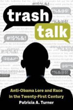 Trash Talk AntiObama Lore And Race In The TwentyFirst Century