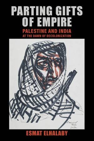 Parting Gifts of Empire by Esmat Elhalaby