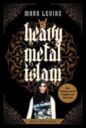 Heavy Metal Islam by Mark LeVine