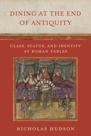 Dining at the End of Antiquity by Nicholas Hudson