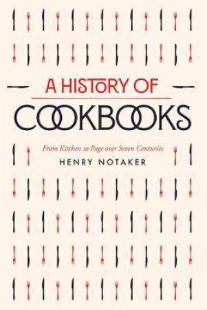 A History Of Cookbooks by Henry Notaker