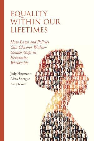 Equality within Our Lifetimes by Jody Heymann & Aleta Sprague & Amy Raub & Hema Swaminathan