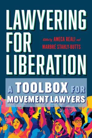 Lawyering for Liberation by Ameca Reali & Marbré Stahly-Butts
