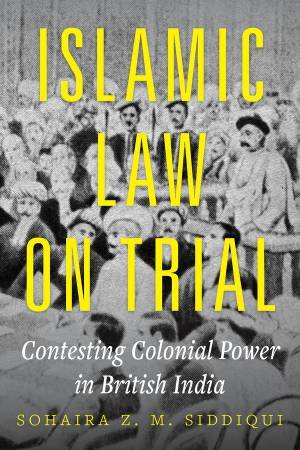 Islamic Law on Trial by Sohaira Z. M. Siddiqui