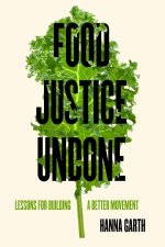 Food Justice Undone