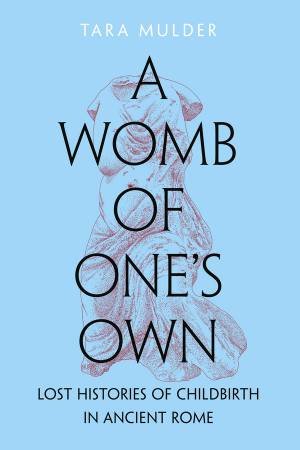 A Womb of One's Own by Tara Mulder