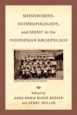 Missionaries Anthropologists and Music in the Indonesian Archipelago