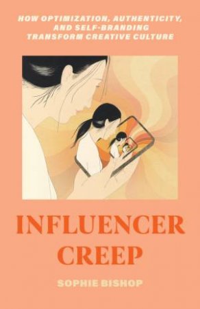 Influencer Creep by Sophie Bishop
