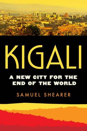 Kigali by Samuel Joseph Shearer