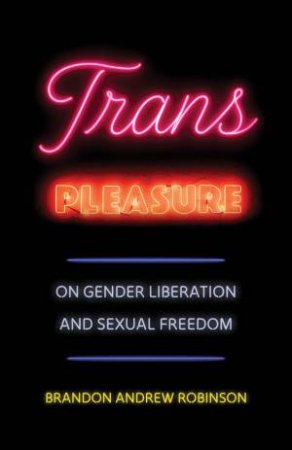 Trans Pleasure by Brandon Andrew Robinson
