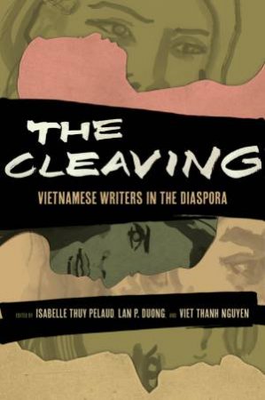 The Cleaving by Isabelle Thuy Pelaud & Lan Duong & Viet Thanh Nguyen