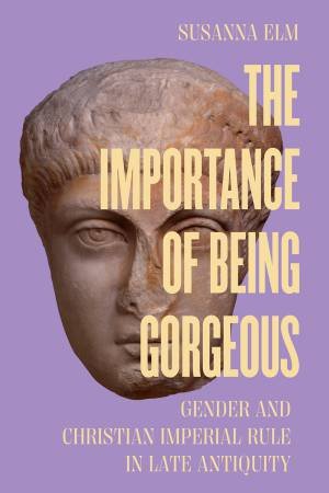 The Importance of Being Gorgeous by Susanna Elm