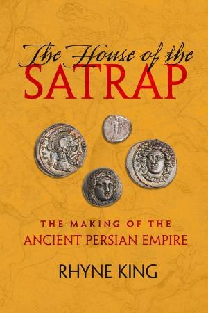 The House of the Satrap by Rhyne King