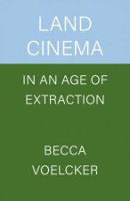 Land Cinema in an Age of Extraction