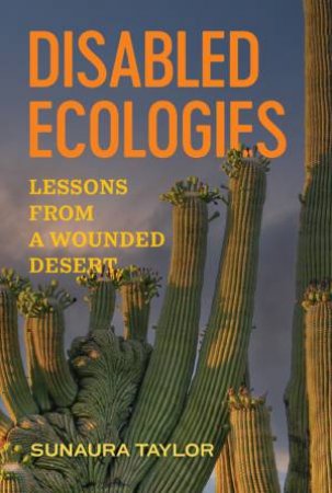 Disabled Ecologies by Sunaura Taylor