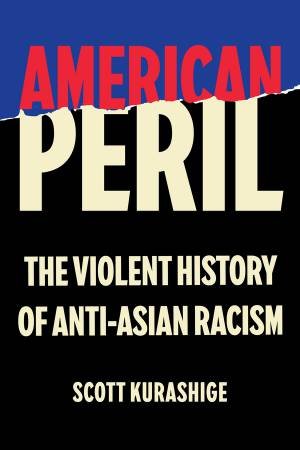 American Peril by Scott Tadao Kurashige