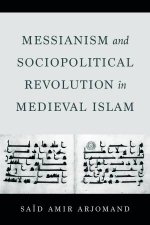 Messianism and Sociopolitical Revolution in Medieval Islam