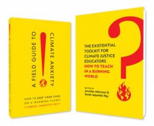 A Field Guide to Climate Anxiety and the Existential Toolkit by Jennifer Atkinson & Sarah Jaquette Ray