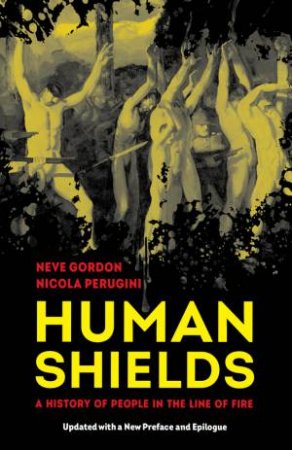 Human Shields by Neve Gordon & Nicola Perugini